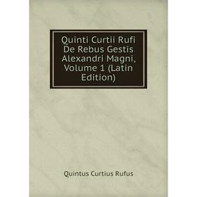 

Книга Quinti Curtii Rufi De Rebus Gestis Alexandri Magni, Volume 1 (Latin Edition)