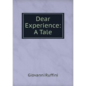 

Книга Dear Experience: A Tale