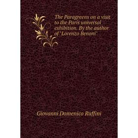 

Книга The Paragreens on a visit to the Paris universal exhibition. By the author of Lorenzo Benoni