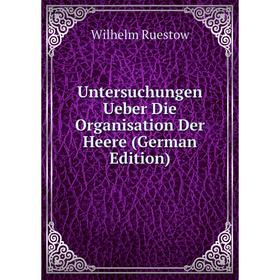 

Книга Untersuchungen Ueber Die Organisation Der Heere (German Edition)