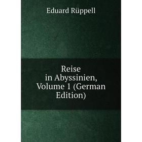 

Книга Reise in Abyssinien, Volume 1 (German Edition)