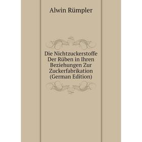 

Книга Die Nichtzuckerstoffe Der Rüben in Ihren Beziehungen Zur Zuckerfabrikation (German Edition)