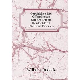 

Книга Geschichte Der Öffentlichen Sittlichkeit in Deutschland (German Edition)