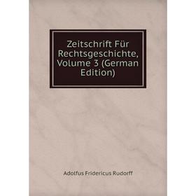 

Книга Zeitschrift Für Rechtsgeschichte, Volume 3 (German Edition)