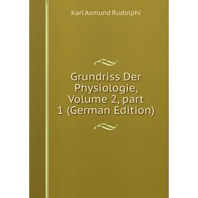 

Книга Grundriss Der Physiologie, Volume 2, part 1 (German Edition)