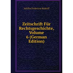 

Книга Zeitschrift Für Rechtsgeschichte, Volume 6 (German Edition)
