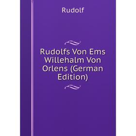 

Книга Rudolfs Von Ems Willehalm Von Orlens (German Edition)