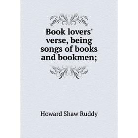 

Книга Book lovers' verse, being songs of books and bookmen