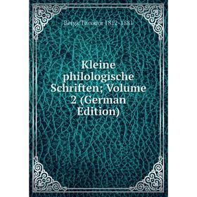 

Книга Kleine philologische schriften; Volume 2