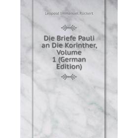 

Книга Die Briefe Pauli an Die Korinther, Volume 1 (German Edition)