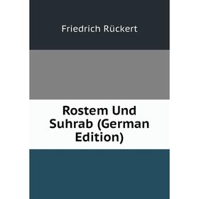 

Книга Rostem Und Suhrab (German Edition)