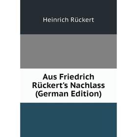 

Книга Aus Friedrich Rückert's Nachlass (German Edition)