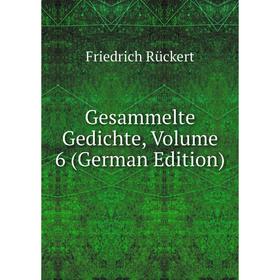 

Книга Gesammelte Gedichte, Volume 6 (German Edition)