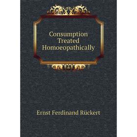 

Книга Consumption Treated Homoeopathically