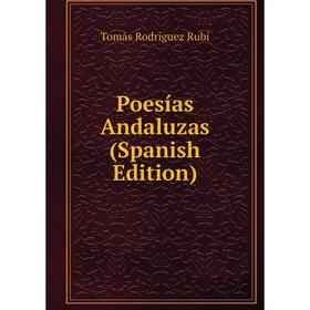 

Книга Poesías Andaluzas (Spanish Edition)