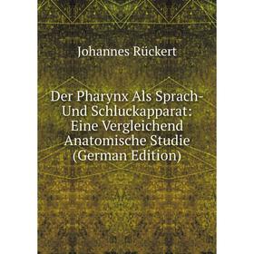 

Книга Der Pharynx Als Sprach- Und Schluckapparat: Eine Vergleichend Anatomische Studie (German Edition)