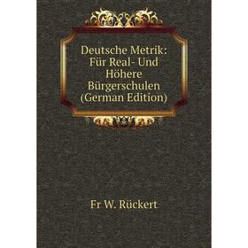 

Книга Deutsche Metrik: Für Real- Und Höhere Bürgerschulen (German Edition)
