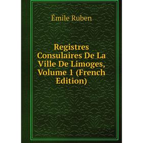 

Книга Registres Consulaires De La Ville De Limoges, Volume 1 (French Edition)