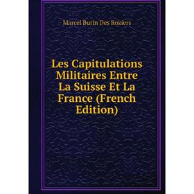 

Книга Les Capitulations Militaires Entre La Suisse Et La France