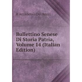 

Книга Bullettino Senese Di Storia Patria, Volume 14 (Italian Edition)