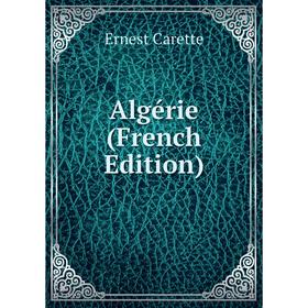 

Книга Algérie (French Edition)