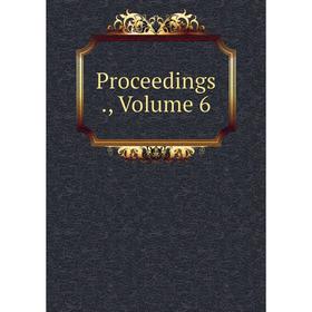 

Книга Proceedings., Volume 6