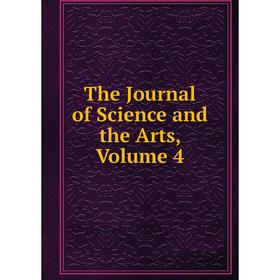 

Книга The Journal of Science and the Arts, Volume 4