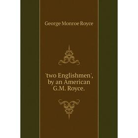 

Книга Two Englishmen', by an American G.M. Royce.