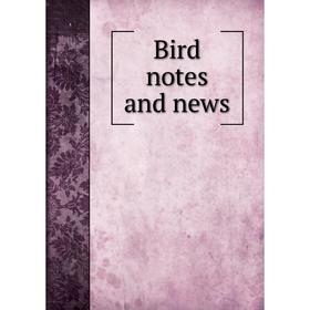 

Книга Bird notes and news