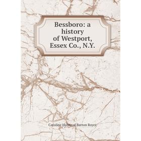 

Книга Bessboro: a history of Westport, Essex Co., N.Y.