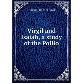 

Книга Virgil and Isaiah, a study of the Pollio