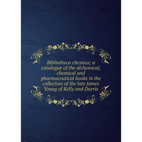 

Книга Bibliotheca chemica; a catalogue of the alchemical, chemical and pharmaceutical books in the collection of the late James Young of Kelly and Dur