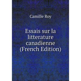 

Книга Essais sur la litterature canadienne (French Edition)