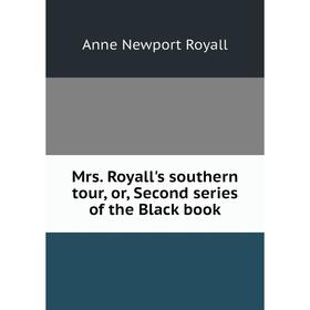 

Книга Mrs Royall's southern tour, or, Second series of the Black book