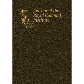 

Книга Journal of the Royal Colonial Institute