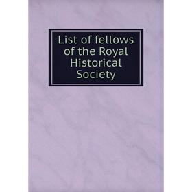 

Книга List of fellows of the Royal Historical Society