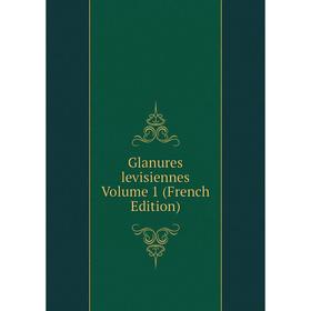 

Книга Glanures levisiennes Volume 1 (French Edition)