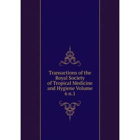 

Книга Transactions of the Royal Society of Tropical Medicine and Hygiene Volume 6 n.1