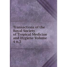 

Книга Transactions of the Royal Society of Tropical Medicine and Hygiene Volume 4 n.3