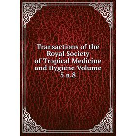 

Книга Transactions of the Royal Society of Tropical Medicine and Hygiene Volume 5 n.8
