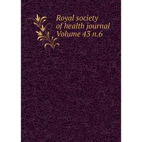 

Книга Royal society of health journal Volume 43 n.6