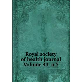 

Книга Royal society of health journal Volume 43 n.7