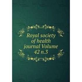 

Книга Royal society of health journal Volume 42 n.3