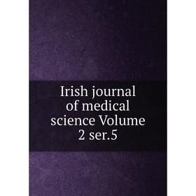 

Книга Irish journal of medical science Volume 2 ser.5