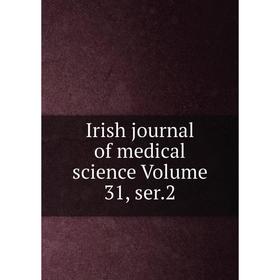 

Книга Irish journal of medical science Volume 31, ser.2