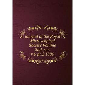 

Книга Journal of the Royal Microscopical Society Volume 2nd. ser. v. 6 pt. 2 1886