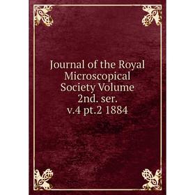 

Книга Journal of the Royal Microscopical Society Volume 2nd. ser. v. 4 pt. 2 1884