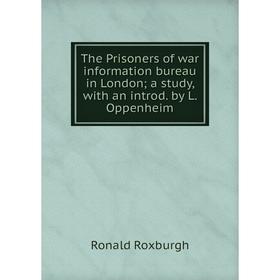 

Книга The Prisoners of war information bureau in London; a study, with an introd. by L. Oppenheim