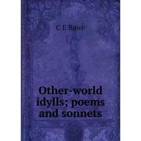 

Книга Other-world idylls; poems and sonnets