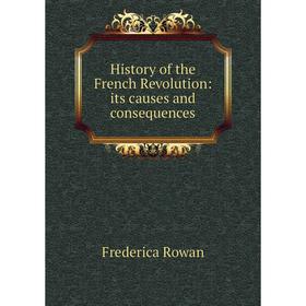 

Книга History of the French Revolution: its causes and consequences